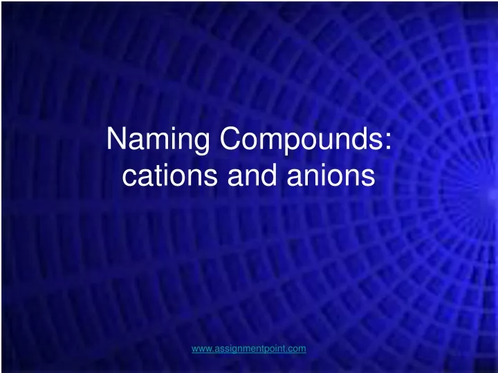 naming compounds cations and anions
