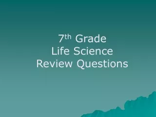 7 th  Grade Life Science Review Questions