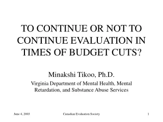 TO CONTINUE OR NOT TO CONTINUE EVALUATION IN TIMES OF BUDGET CUTS?