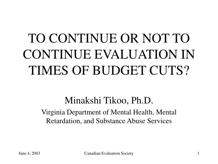 to continue or not to continue evaluation in times of budget cuts