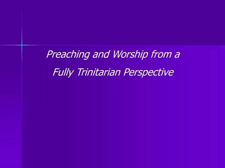 preaching and worship from a fully trinitarian