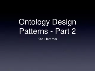 Ontology Design Patterns - Part 2