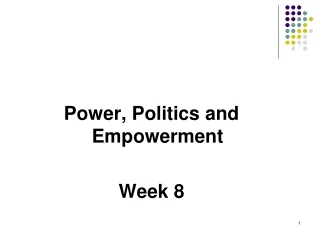 Power, Politics and Empowerment Week 8