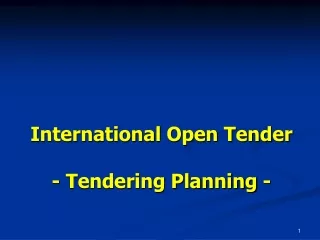 International Open Tender - Tendering Planning -