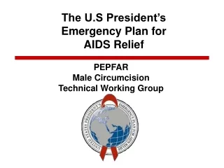 The U.S President’s  Emergency Plan for  AIDS Relief
