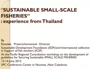 “ SUSTAINABLE SMALL-SCALE FISHERIES” : experience from Thailand