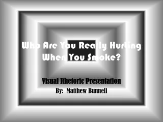 Who Are You Really Hurting When You Smoke?