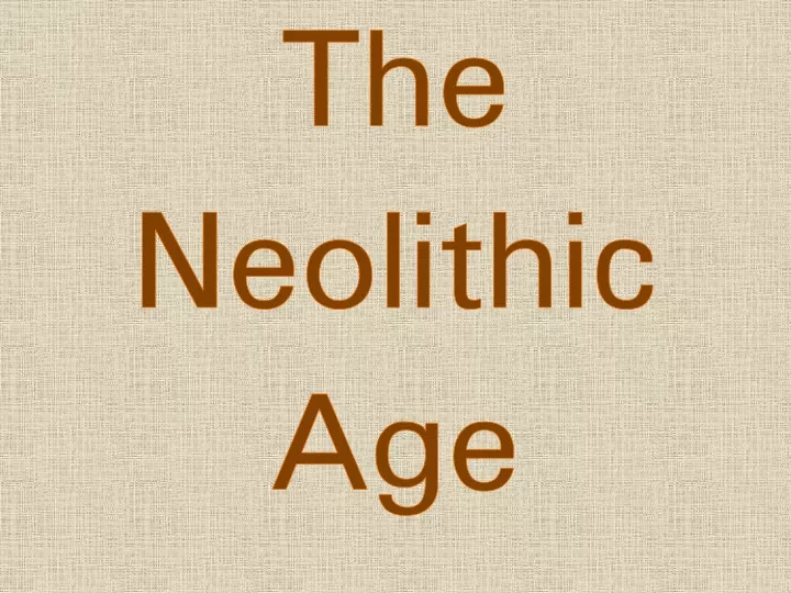 the neolithic age
