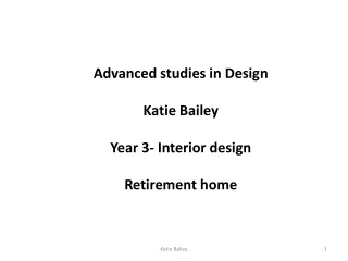 Advanced studies in Design Katie Bailey Year 3- Interior design Retirement home