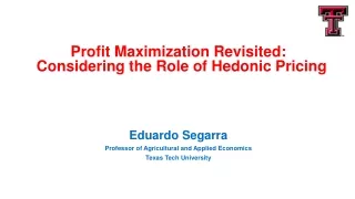 Profit Maximization Revisited:  Considering the Role of Hedonic Pricing  Eduardo Segarra