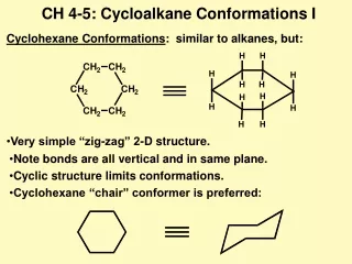 Cyclohexane Conformations :  similar to alkanes, but: