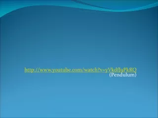 youtube/watch?v=yVkdfJ9PkRQ   (Pendulum)