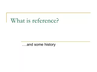 What is reference?