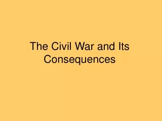 The Civil War and Its Consequences