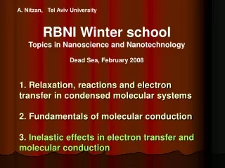 A. Nitzan,   Tel Aviv University RBNI Winter school Topics in Nanoscience and Nanotechnology