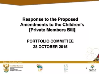 Response to the Proposed Amendments to the Children’s [Private Members Bill] PORTFOLIO  COMMITTEE