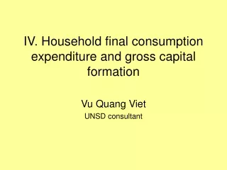 IV. Household final consumption expenditure and gross capital formation