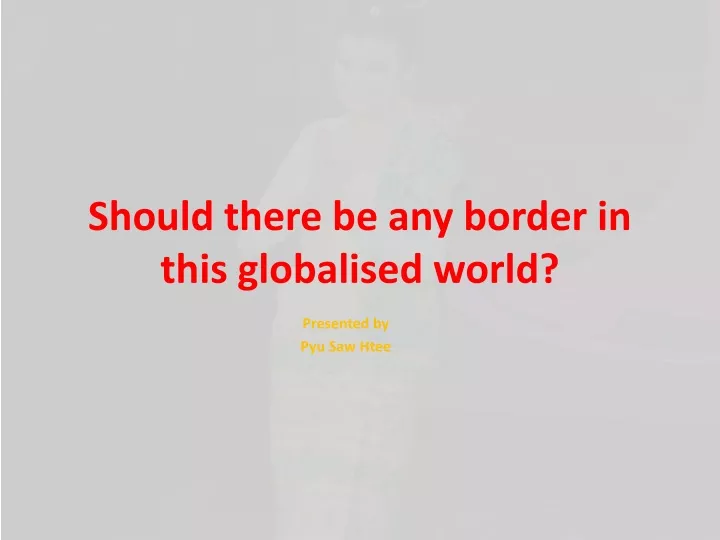 should there be any border in this globalised world