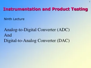 Ninth Lecture Analog-to-Digital Converter (ADC) And Digital-to-Analog Converter (DAC)