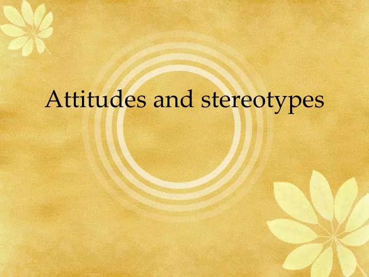 attitudes and stereotypes