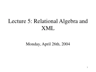 Lecture 5: Relational Algebra and XML