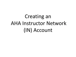 Creating an   AHA Instructor Network (IN) Account