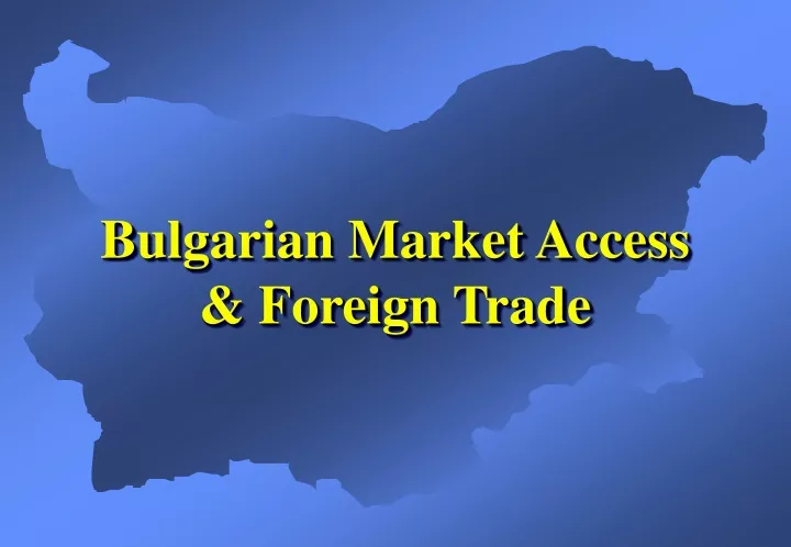 bulgarian market access foreign trade