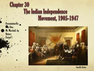 Chapter 30  		    The Indian Independence  				Movement, 1905-1947