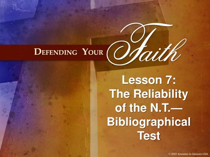 lesson 7 the reliability of the n t bibliographical test