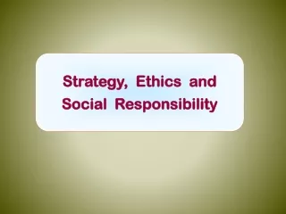 Strategy,  Ethics  and  Social  Responsibility