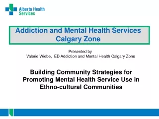 Addiction and Mental Health Services    Calgary Zone
