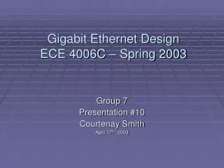 Gigabit Ethernet Design ECE 4006C – Spring 2003