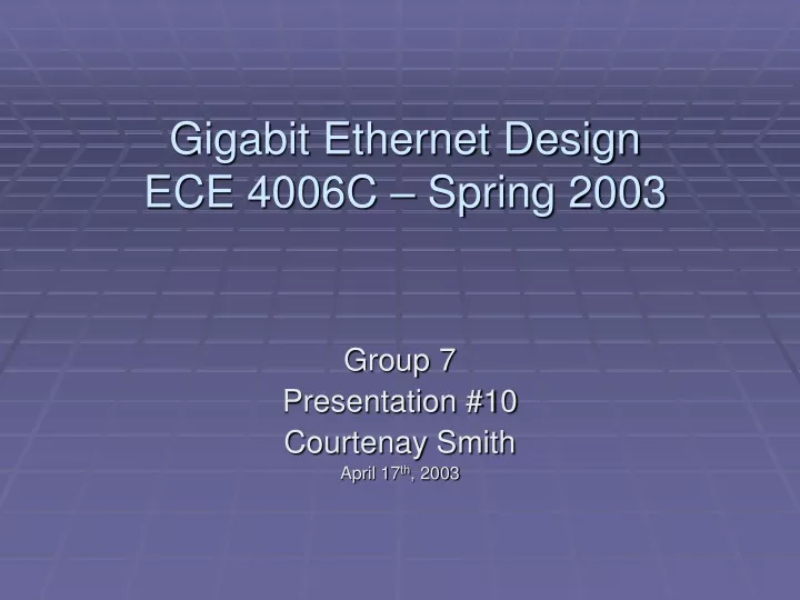 gigabit ethernet design ece 4006c spring 2003