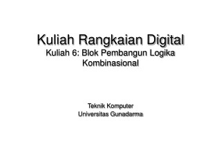 Kuliah Rangkaian Digital  Kuliah 6: Blok Pembangun Logika Kombinasional
