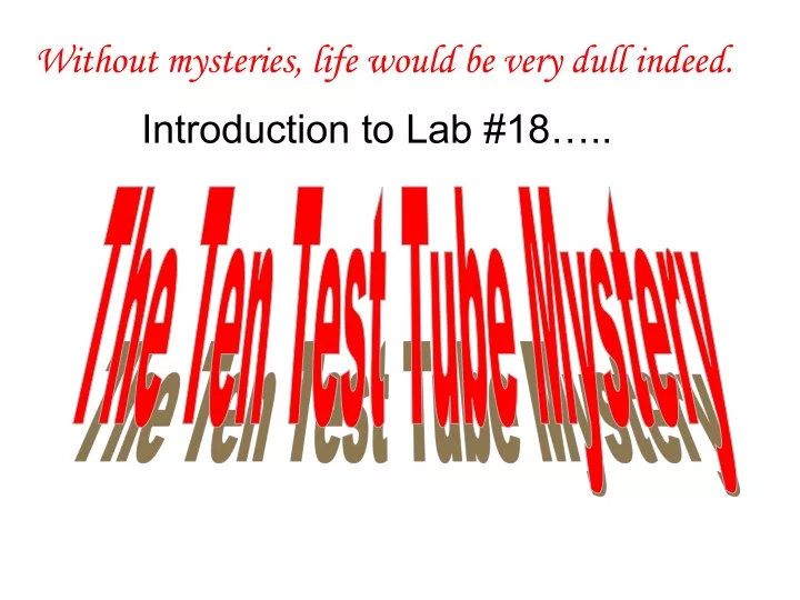 without mysteries life would be very dull indeed
