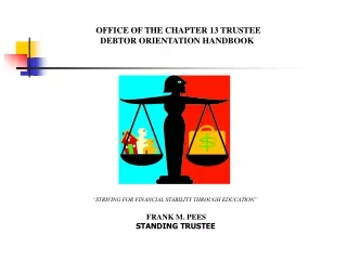 OFFICE OF THE CHAPTER 13 TRUSTEE   DEBTOR ORIENTATION HANDBOOK
