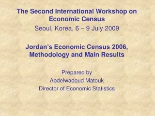 The Second International Workshop on Economic Census Seoul, Korea, 6 – 9 July 2009