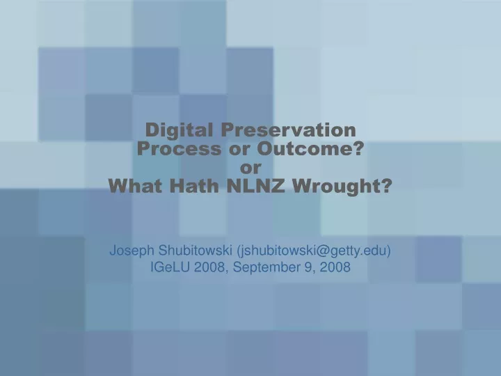 digital preservation process or outcome or what hath nlnz wrought