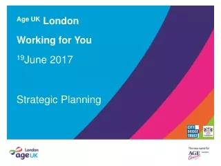 Age UK  London  Working for You 19 June 2017 Strategic Planning