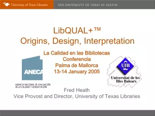 LibQUAL+ ™ Origins, Design, Interpretation