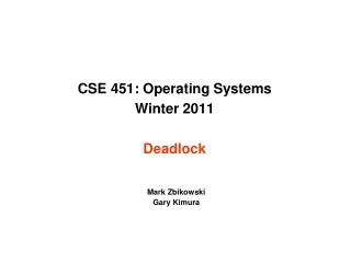 CSE 451: Operating Systems  Winter 2011  Deadlock