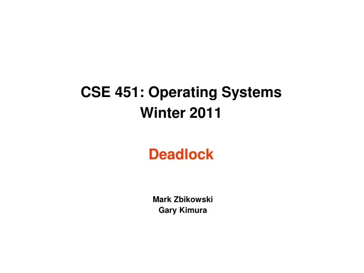 cse 451 operating systems winter 2011 deadlock