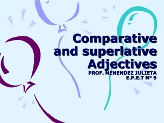 Comparative and superlative Adjectives PROF.  MENENDEZ JULIETA E.P.E.T N° 9