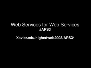 Web Services for Web Services #APS3 Xavier/highedweb2008/APS3/