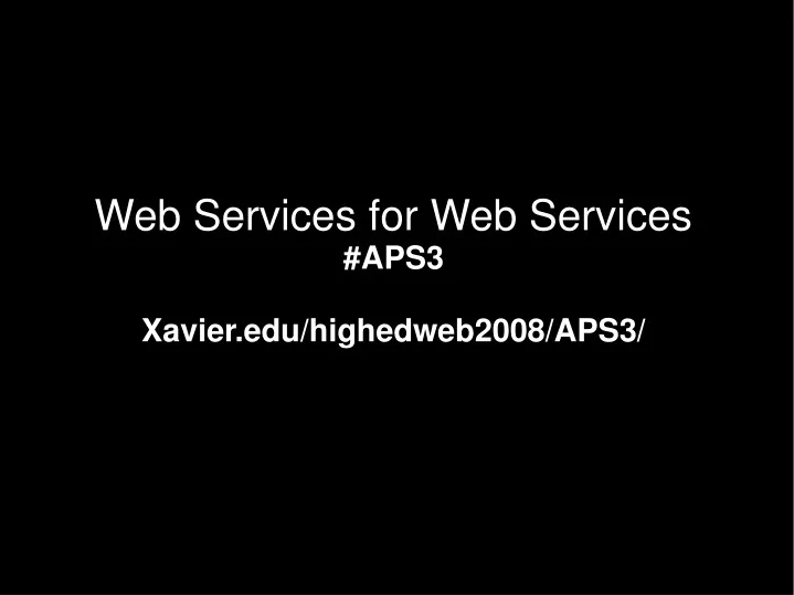 web services for web services aps3 xavier