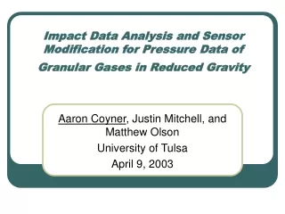 Aaron Coyner , Justin Mitchell, and Matthew Olson University of Tulsa April 9, 2003