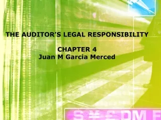THE AUDITOR’S LEGAL RESPONSIBILITY CHAPTER 4 Juan M Garcia Merced