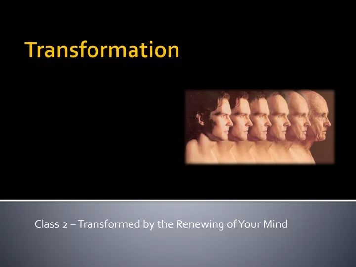 class 2 transformed by the renewing of your mind