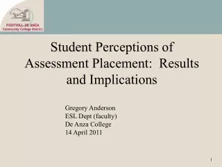 Student Perceptions of Assessment Placement:  Results and Implications Gregory Anderson