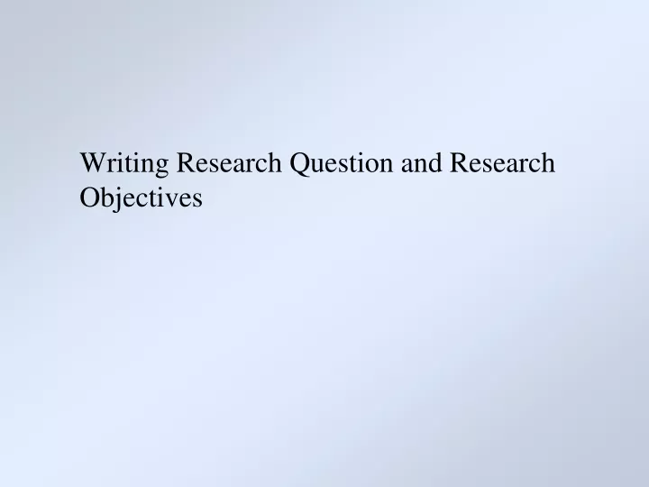 writing research question and research objectives